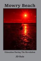 Mowry Beach: Education During the Revolution 1981391169 Book Cover