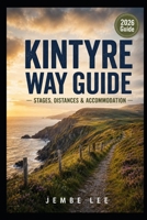 Kintyre Way Guide: Stages, Distances & Accommodation B0H1WP2BFY Book Cover