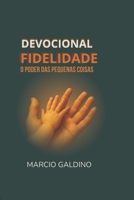 Devocional: Fidelidade poder das pequenas coisas (Portuguese Edition) B0F93DVFX7 Book Cover