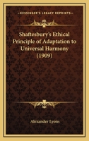 Shaftesbury's Ethical Principle Of Adaptation To Universal Harmony B0BN8ZHJQQ Book Cover