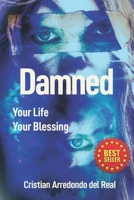 Damned: Your Life... Your Blessing B0C1HZV67Y Book Cover