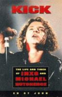 Kick: Life and Times of "INXS" and Michael Hutchence 1840180854 Book Cover