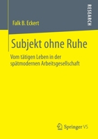 Subjekt ohne Ruhe: Vom tätigen Leben in der spätmodernen Arbeitsgesellschaft (German Edition) 3658291559 Book Cover