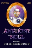 Anthony Noll und der Goldene Zeigefinger (Illustrierte Ausgabe) (German Edition) 3911350031 Book Cover