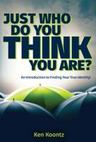 Just Who Do You Think You Are?: An Introduction to Finding Your True Identity! 0988658364 Book Cover