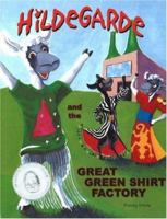 Hildegarde and the Great Green Shirt Factory (Hildegarde series) 193236210X Book Cover
