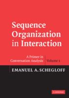 Sequence Organization in Interaction: Volume 1: A Primer in Conversation Analysis 0511791208 Book Cover
