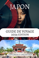 GUIDE DE VOYAGE AU JAPON 2024: Un guide au pays des cerisiers en fleurs,avec tout ce dont vous avez besoin pour préparer votre voyage au Japon, ... prix,un voyage incroyable (French Edition) B0CSTG2W4B Book Cover