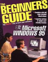 Microsoft Windows 95: Everything You Need to Learn and Use (Beginner's Guides) 1881023907 Book Cover
