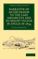 Narrative of an Excursion to the Lake Amsanctus and to Mount Vultur in Apulia in 1834 1108029639 Book Cover