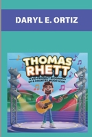 THOMAS RHETT : A KID-FRIENDLY BIOGRAPHY OF A COUNTRY MUSIC ICON: HOW MUSIC AND FAMILY SHAPED A SUPERSTAR B0DWSFS2JC Book Cover