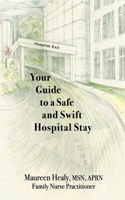 Your Guide to a Safe and Swift Hospital Stay 1733407405 Book Cover