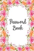 Password Book: Pink Floral Password Organizer Alphabetical Logbook - Never Forget Passwords, Usernames, Login & Other Internet Information! 1081322071 Book Cover