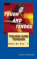 Tough and Tender: Make My Day - 7 - Enhanced Edition 1499265751 Book Cover