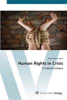 Human Rights in Crisis: A Cultural Critique 3639418956 Book Cover