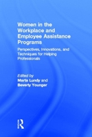 Women in the Workplace and Employee Assistance Programs: Perspectives, Innovations, and Techniques for Helping Professionals 156024674X Book Cover