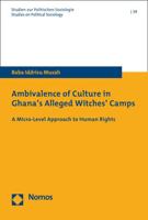 Ambivalence of Culture in Ghana's Alleged Witches' Camps: A Micro-Level Approach to Human Rights 384876590X Book Cover