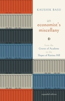 An Economist's Miscellany: From the Groves of Academe to the Slopes of Raisina Hill 0190120894 Book Cover