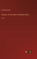 Africana. Or, the Heart of Heathen Africa: Vol. 2 3385408334 Book Cover