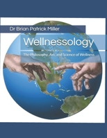 Wellnessology: The Philosophy Art and Science of Wellness B08PJQHW2G Book Cover