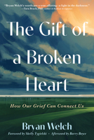 The Gift of a Broken Heart: How Our Grief Can Connect Us 1648488420 Book Cover