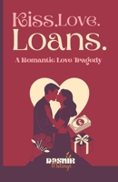 Kiss Love Loans: A Romantic Love Tragedy B0F4451S49 Book Cover