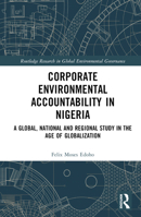 Corporate Environmental Accountability in Nigeria: A Global, National and Regional Study in the Age of Globalization 1032182857 Book Cover