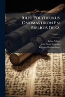 Iuliu Polydeukus Onomastikon En Bibliois Deka, Volume 1 1248073290 Book Cover