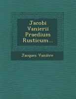 Jacobi Vanierii Praedium Rusticum... 1249966116 Book Cover