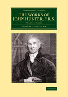 The Works of John Hunter, F.R.S. - Volume 5 110807961X Book Cover