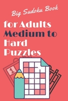 Big Sudoku Book: for Adults Medium to Hard Puzzles ; Medium to Hard Level B0BCCYZMWY Book Cover