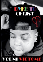 Dyke to Christ: An Ex-Lesbians Journey B0FLTYQXHY Book Cover