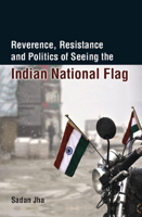 Reverence, Resistance and Politics of Seeing the Indian National Flag 1107118875 Book Cover