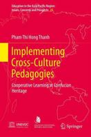 Implementing Cross-Culture Pedagogies: Cooperative Learning at Confucian Heritage Cultures 9811011516 Book Cover