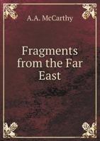 Fragments from the Far East 1355175569 Book Cover