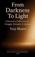 From Darkness to Light: A Recovery Poem Collection B0GGTK5XZF Book Cover