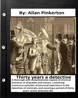 Thirty Years A Detective 1539024377 Book Cover