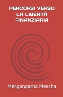 PERCORSI VERSO LA LIBERTÀ FINANZIARIA (Italian Edition) B0F44FXQ3T Book Cover