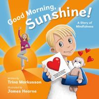 Good Morning Sunshine! A Story of Mindfulness 1927756774 Book Cover