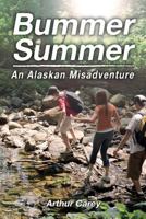 Bummer Summer: An Alaskan Misadventure 1537154079 Book Cover