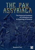 The Pax Assyriaca: The Historical Evolution of Civilisations and the Archaeology of Empires 1789690625 Book Cover