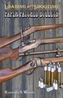 Loading and Shooting Paper Patched Bullets 0991300416 Book Cover