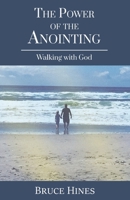 The Power of the Anointing: Walking with God 1970062134 Book Cover