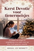 Kerst Devotie voor tienermeisjes: 25 dagen om angst en vergelijking in te ruilen voor uw door God gegeven waarde B0FV368WMH Book Cover