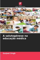 A salutogénese na educação médica (Portuguese Edition) 6208278430 Book Cover