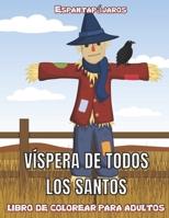 Espantapájaros Víspera De Todos los Santos libro De Colorear Para Adultos: Espantapájaros Víspera de Todos los Santos Dibujos para colorear para ... de la relajación de adultos B09DF89RV7 Book Cover