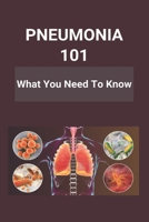 Pneumonia 101: What You Need To Know: Pneumonia Symptoms In Babies B092H755Q6 Book Cover