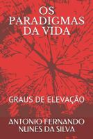 OS PARADIGMAS DA VIDA: GRAUS DE ELEVAÇÃO (CRONICAS FILOSOFICA Livro 1) 1976827213 Book Cover