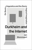Durkheim and the Internet: On Sociolinguistics and the Sociological Imagination 1350055182 Book Cover