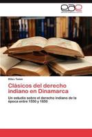 Clasicos del Derecho Indiano En Dinamarca 365906131X Book Cover